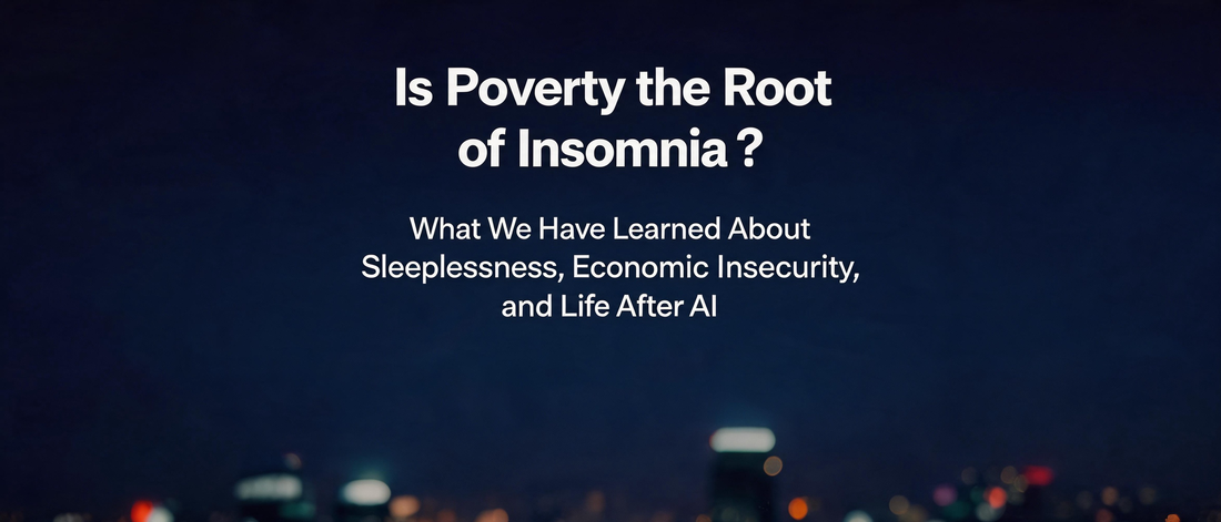 Is Poverty the Root of Insomnia? What We Have Learned About Sleeplessness, Economic Insecurity, and Life After AI